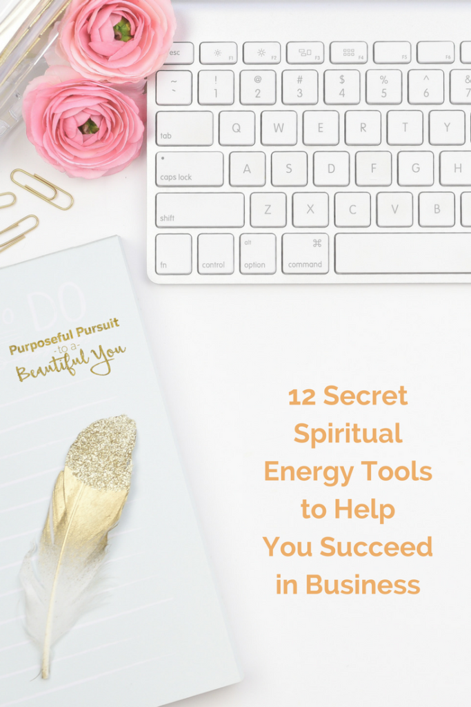 12 Secret Spiritual Energy Tools to Help You Succeed in Business.