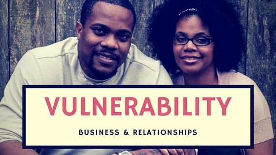 Vulnerability in Relationships and Business is the Same