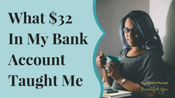 What $32 In Your Bank Account Can Teach You About Valuing Your Gifts