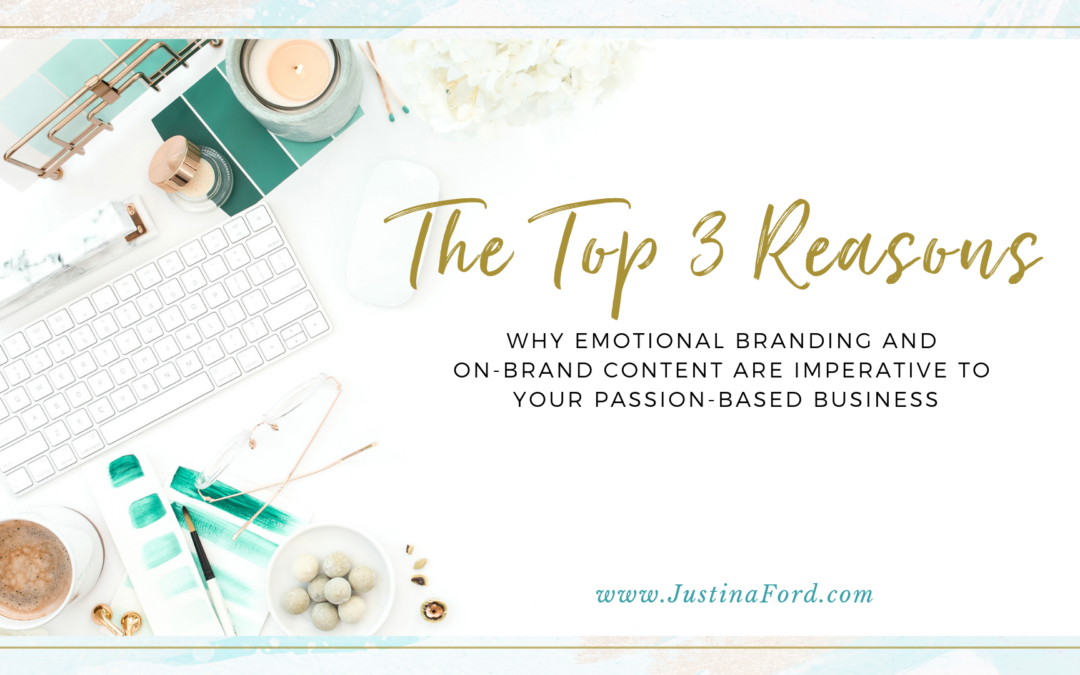 The Top 3 Reasons Why Emotional Branding and On-Brand Content are Imperative to Your Passion-Based Business