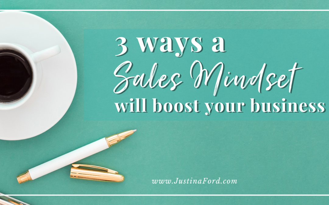 3 Ways a Sales Mindset Will Boost Your Business