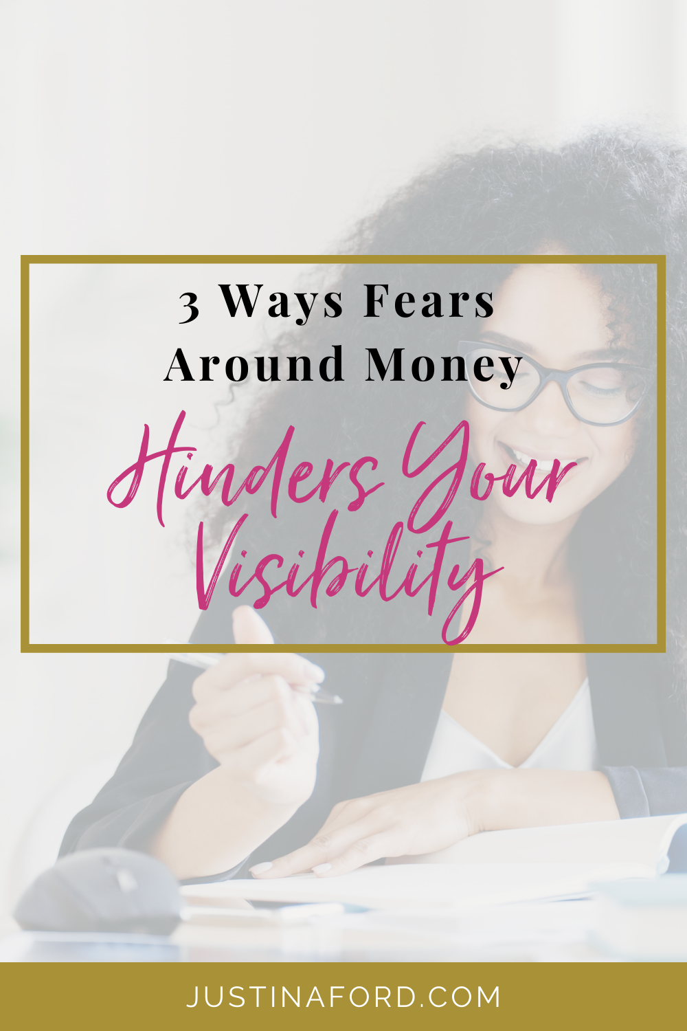 2 ways fears around money hinders your visibility.
