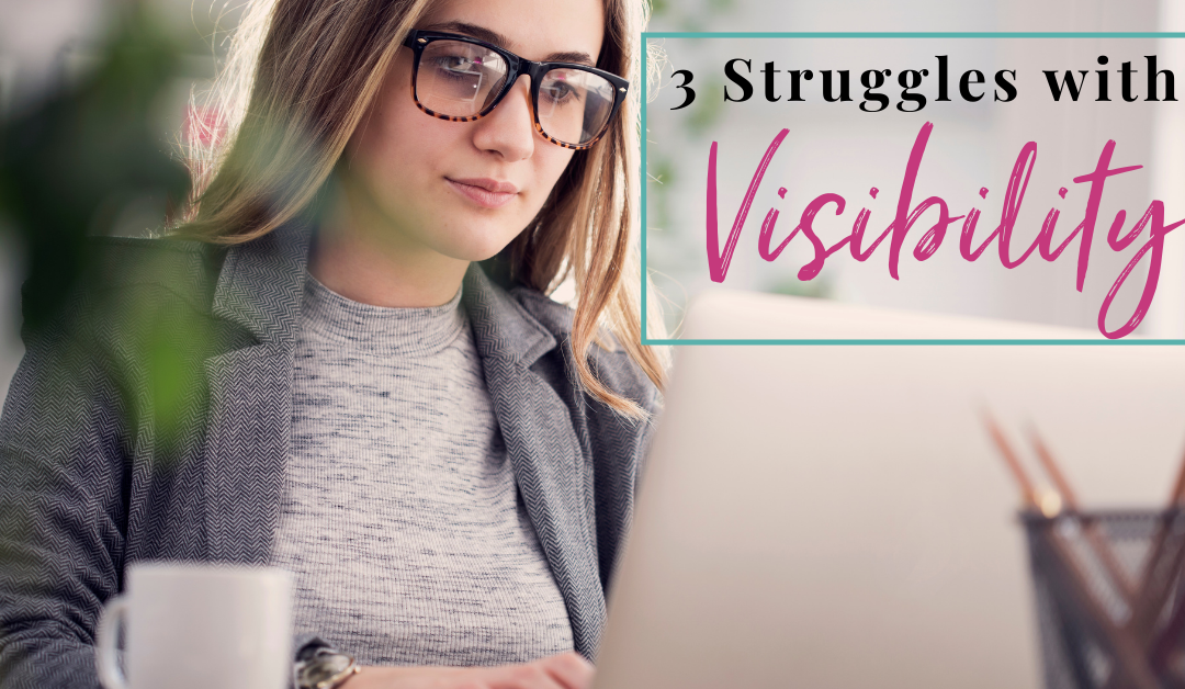 3 Struggles with Visibility