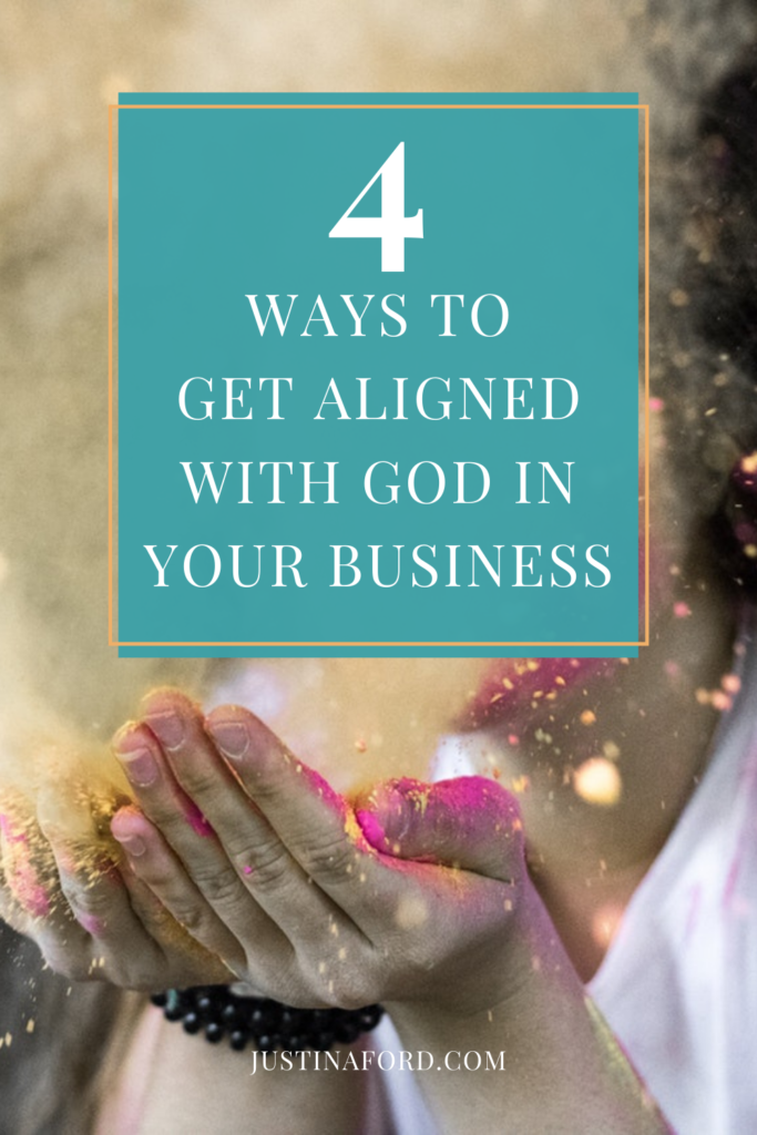 Four ways to get aligned with God in your business.