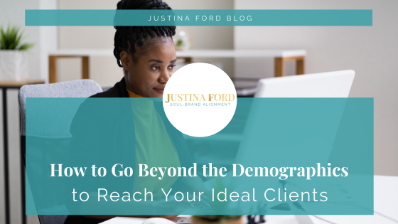 How to Go Beyond the Demographics to Reach Your Ideal Clients