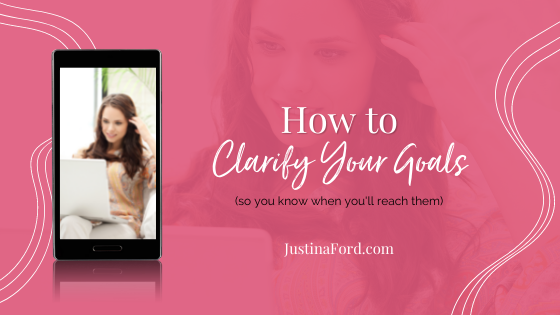 How to clarify your goals (so you know when you’ll reach them)